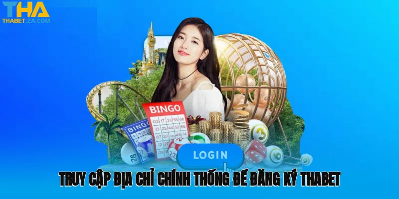 Truy cập địa chỉ chính thống để đăng ký Thabet an toàn